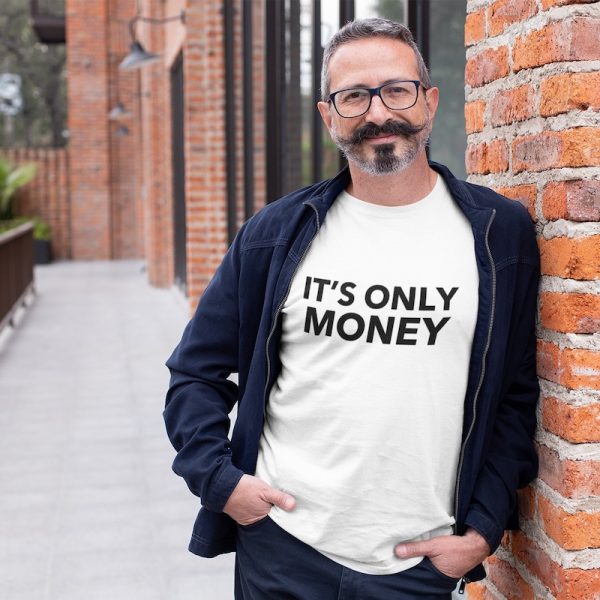 It's Only Money Shirt
