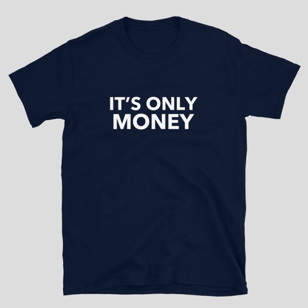 It's Only Money Shirt - Image 3