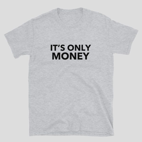 It's Only Money Shirt - Image 5
