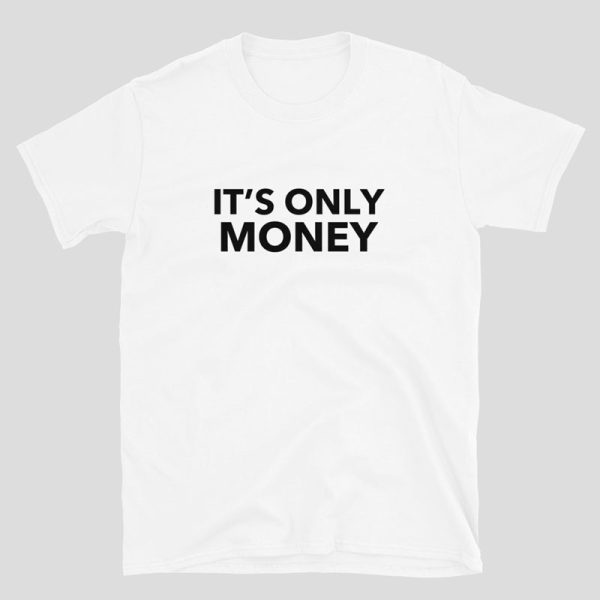 It's Only Money Shirt - Image 4