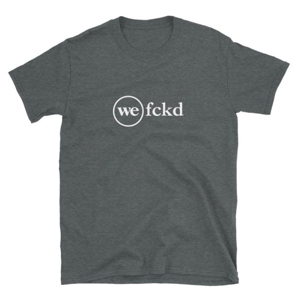 WeWork Fucked Shirt (We FCKD) - Image 3