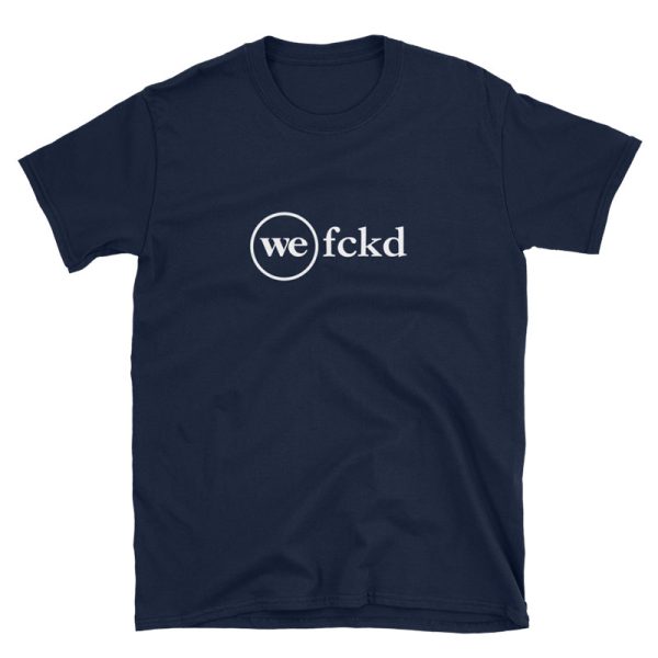WeWork Fucked Shirt (We FCKD) - Image 4